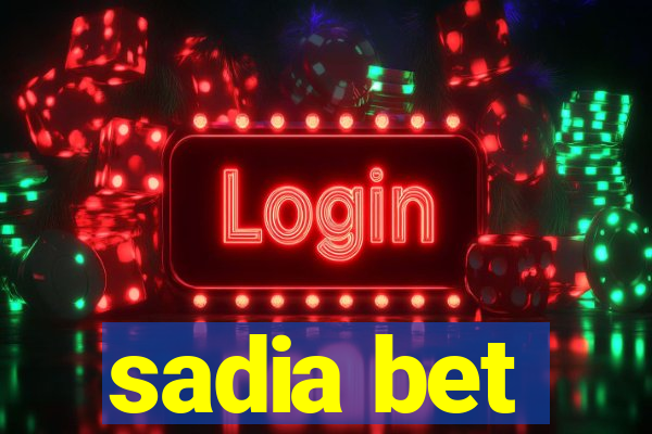 sadia bet